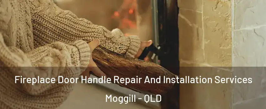 Fireplace Door Handle Repair And Installation Services Moggill - QLD