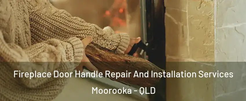 Fireplace Door Handle Repair And Installation Services Moorooka - QLD