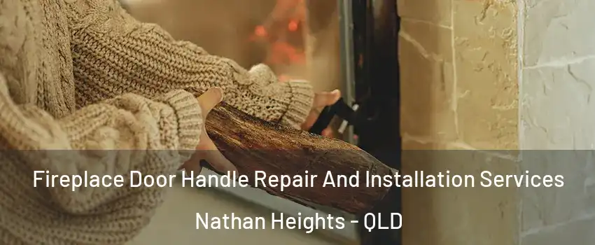 Fireplace Door Handle Repair And Installation Services Nathan Heights - QLD