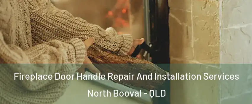 Fireplace Door Handle Repair And Installation Services North Booval - QLD