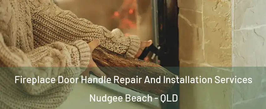 Fireplace Door Handle Repair And Installation Services Nudgee Beach - QLD