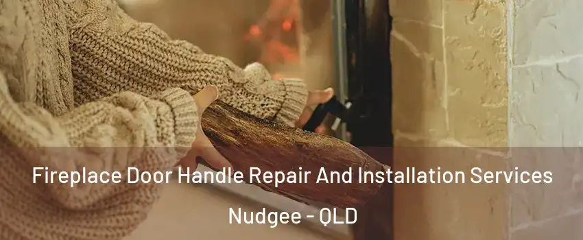 Fireplace Door Handle Repair And Installation Services Nudgee - QLD