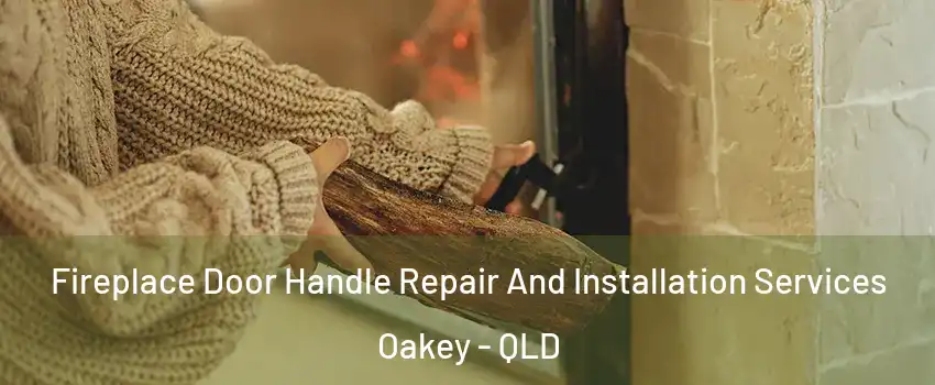 Fireplace Door Handle Repair And Installation Services Oakey - QLD