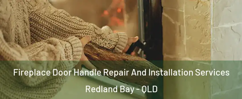 Fireplace Door Handle Repair And Installation Services Redland Bay - QLD