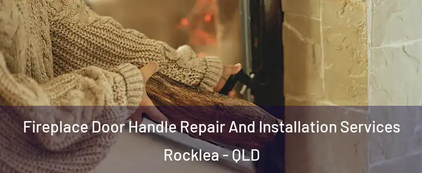 Fireplace Door Handle Repair And Installation Services Rocklea - QLD