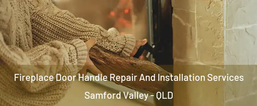 Fireplace Door Handle Repair And Installation Services Samford Valley - QLD