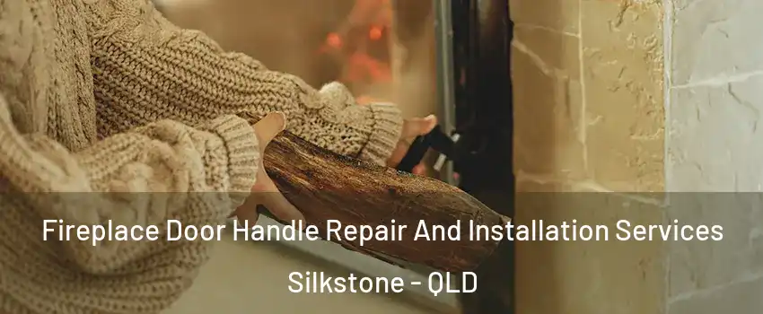 Fireplace Door Handle Repair And Installation Services Silkstone - QLD