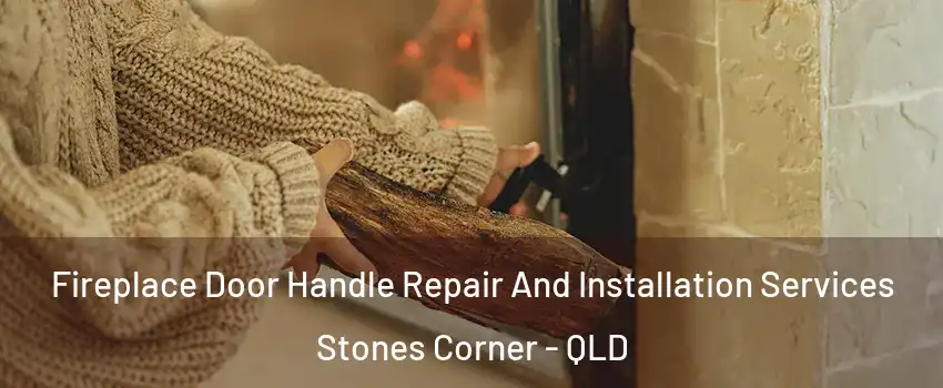 Fireplace Door Handle Repair And Installation Services Stones Corner - QLD
