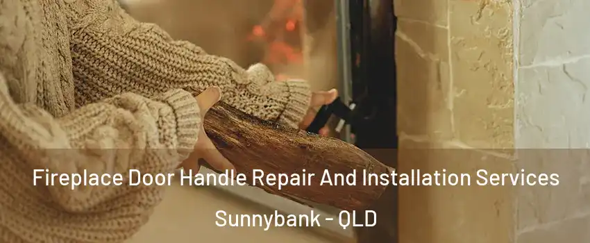 Fireplace Door Handle Repair And Installation Services Sunnybank - QLD