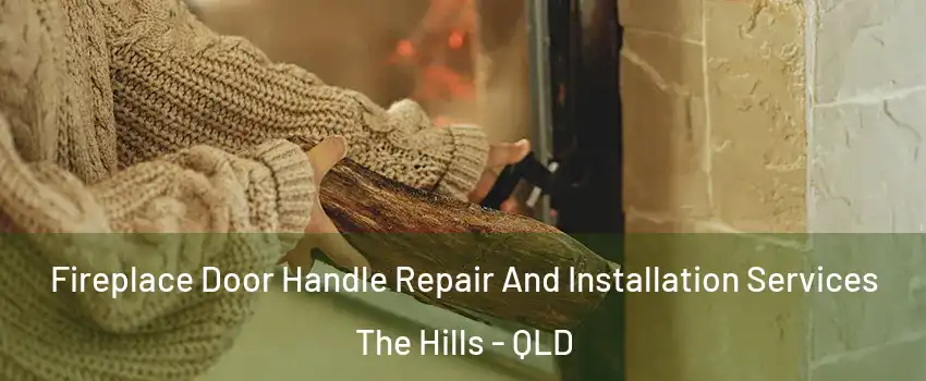 Fireplace Door Handle Repair And Installation Services The Hills - QLD