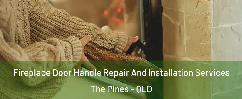  Fireplace Door Handle Repair And Installation Services The Pines - QLD