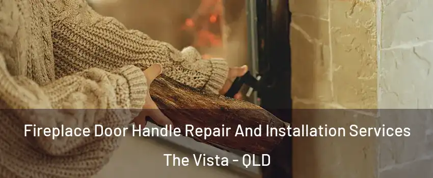Fireplace Door Handle Repair And Installation Services The Vista - QLD