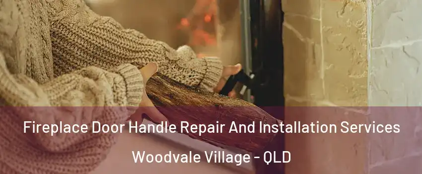 Fireplace Door Handle Repair And Installation Services Woodvale Village - QLD