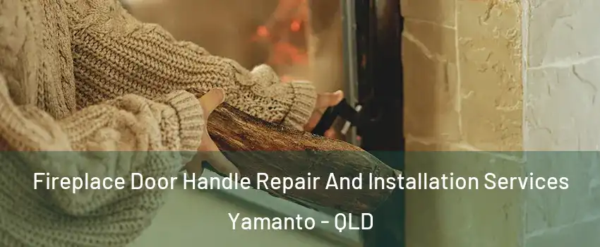 Fireplace Door Handle Repair And Installation Services Yamanto - QLD