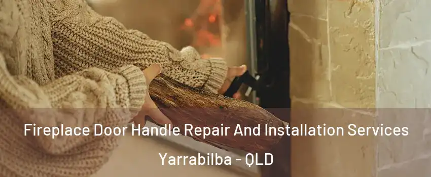 Fireplace Door Handle Repair And Installation Services Yarrabilba - QLD