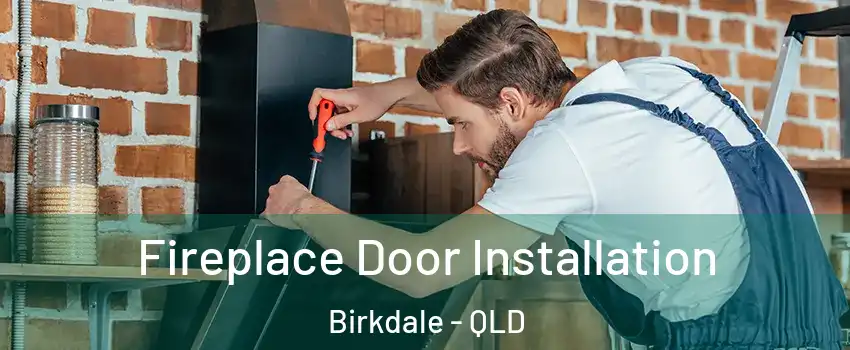 Fireplace Door Installation Birkdale - QLD