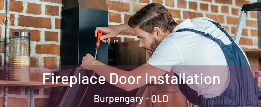 Fireplace Door Installation Burpengary - QLD