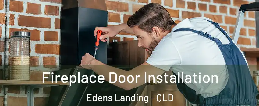 Fireplace Door Installation Edens Landing - QLD