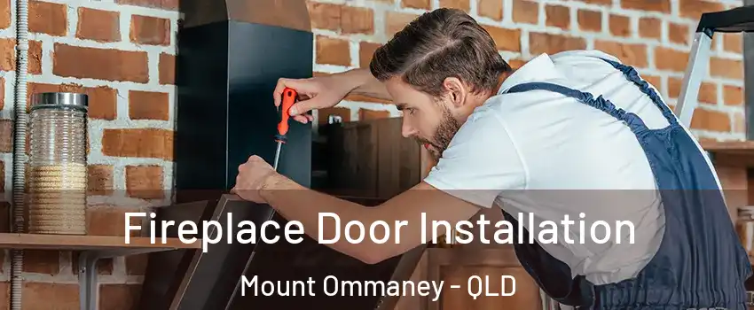 Fireplace Door Installation Mount Ommaney - QLD
