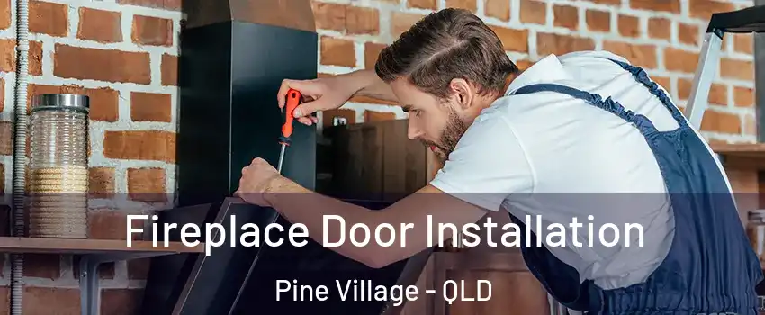  Fireplace Door Installation Pine Village - QLD