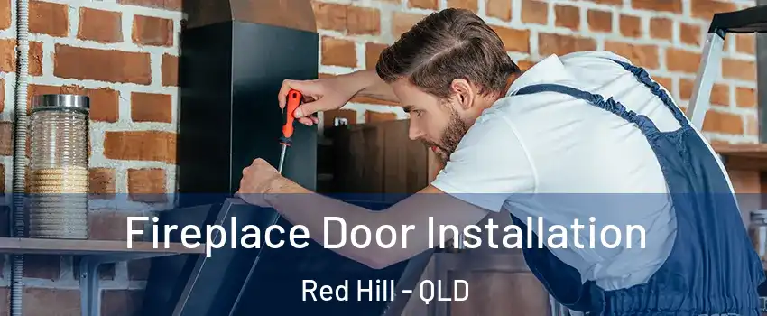 Fireplace Door Installation Red Hill - QLD