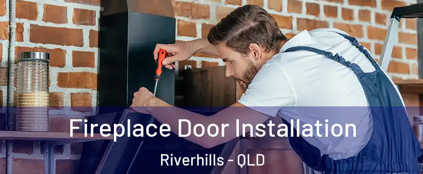 Fireplace Door Installation Riverhills - QLD