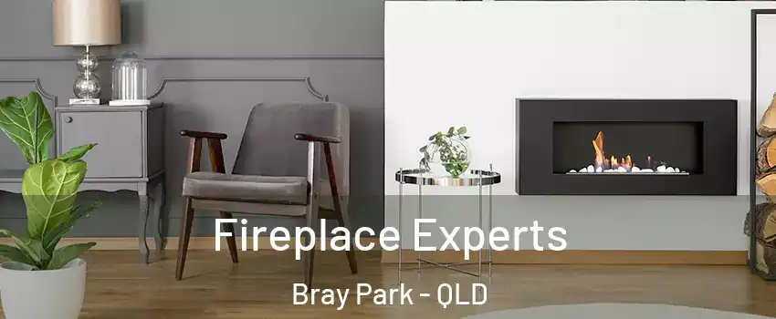 Fireplace Experts Bray Park - QLD
