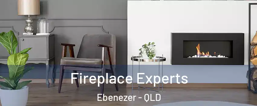 Fireplace Experts Ebenezer - QLD
