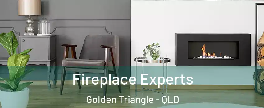 Fireplace Experts Golden Triangle - QLD