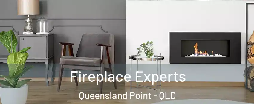 Fireplace Experts Queensland Point - QLD