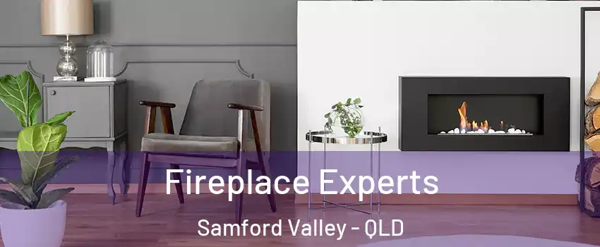 Fireplace Experts Samford Valley - QLD