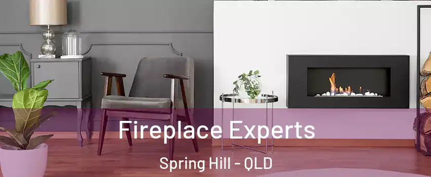 Fireplace Experts Spring Hill - QLD