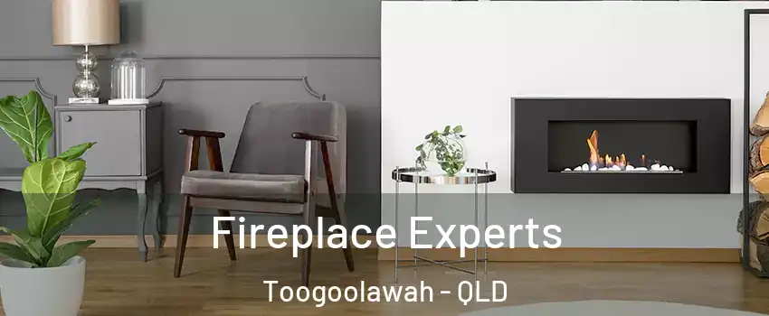 Fireplace Experts Toogoolawah - QLD