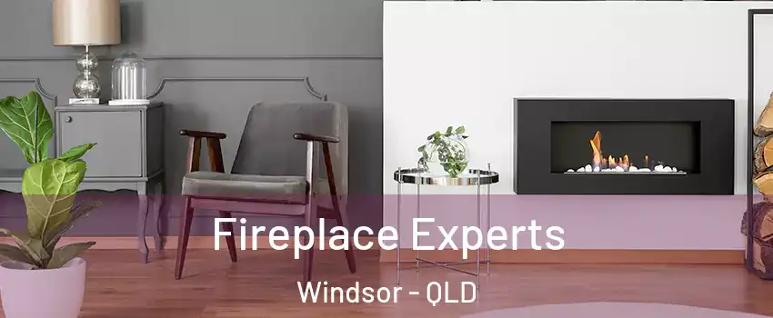Fireplace Experts Windsor - QLD