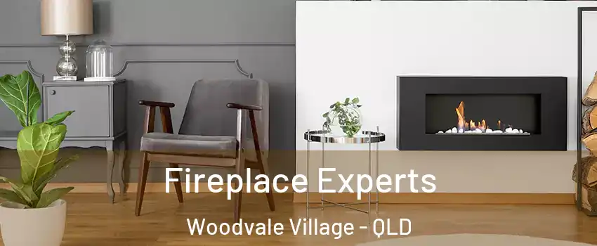 Fireplace Experts Woodvale Village - QLD