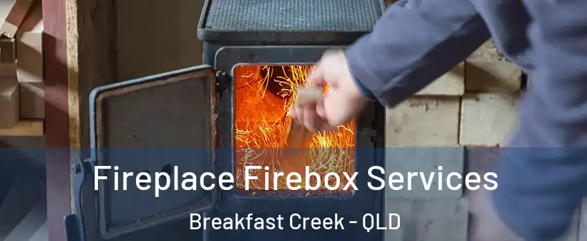 Fireplace Firebox Services Breakfast Creek - QLD