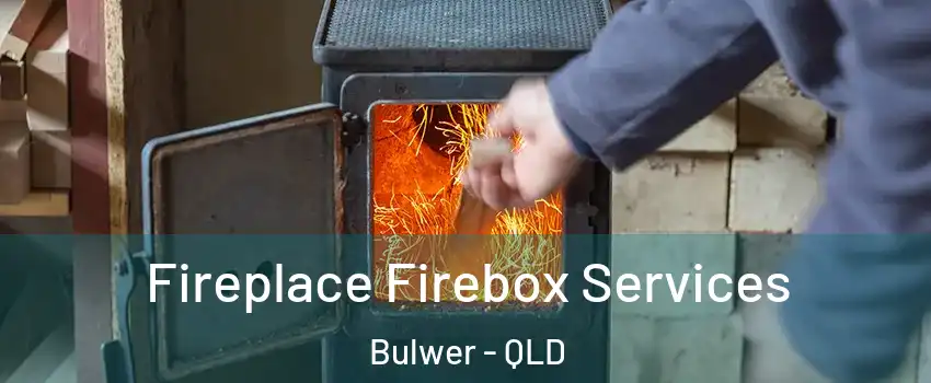 Fireplace Firebox Services Bulwer - QLD