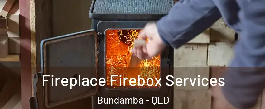Fireplace Firebox Services Bundamba - QLD