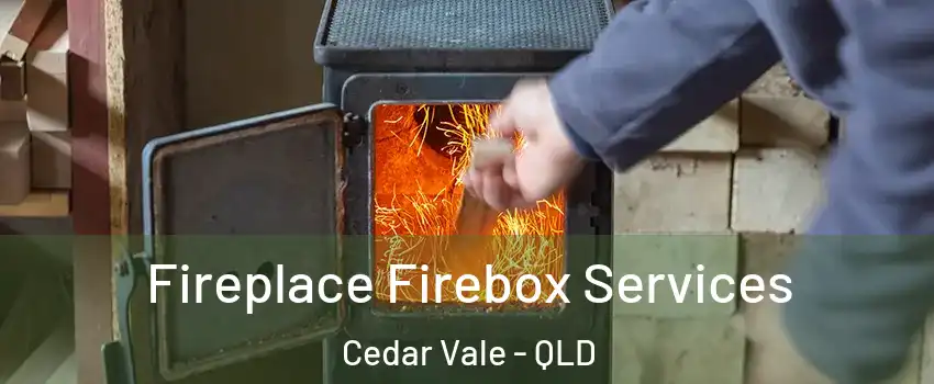 Fireplace Firebox Services Cedar Vale - QLD