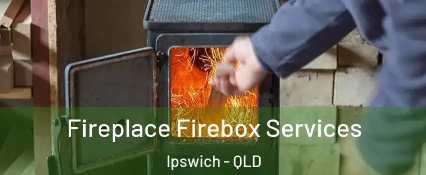 Fireplace Firebox Services Ipswich - QLD