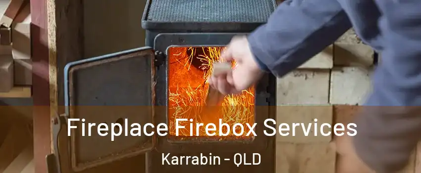  Fireplace Firebox Services Karrabin - QLD