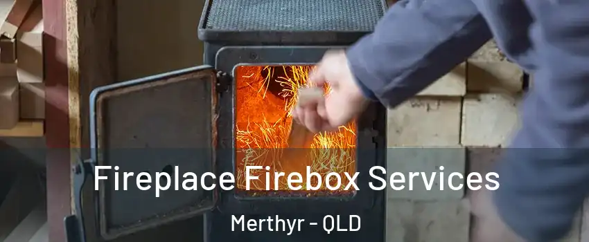 Fireplace Firebox Services Merthyr - QLD