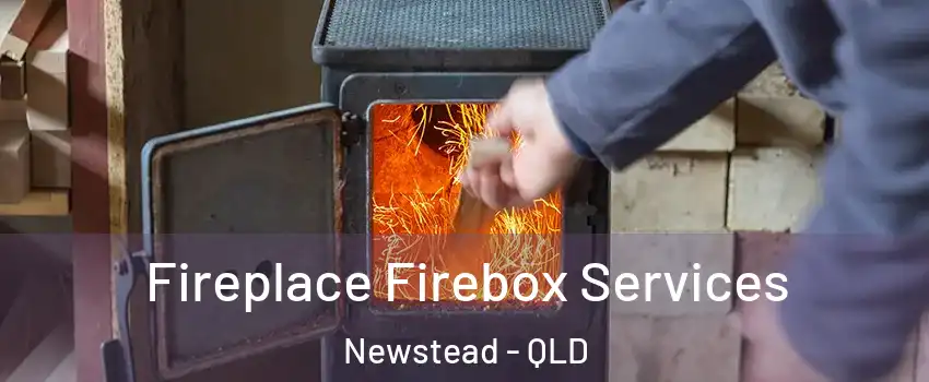  Fireplace Firebox Services Newstead - QLD