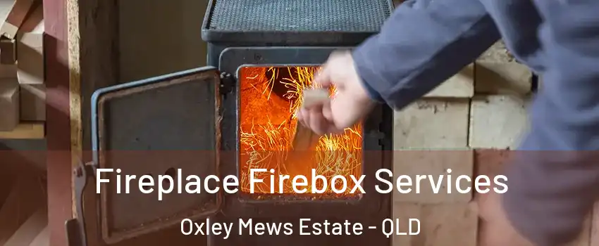Fireplace Firebox Services Oxley Mews Estate - QLD