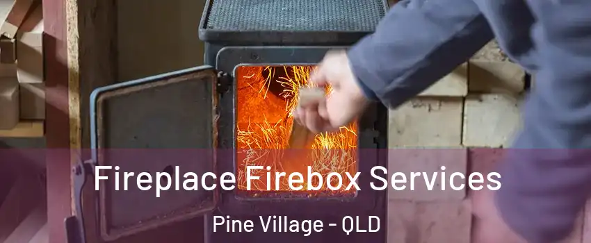 Fireplace Firebox Services Pine Village - QLD