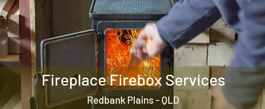 Fireplace Firebox Services Redbank Plains - QLD