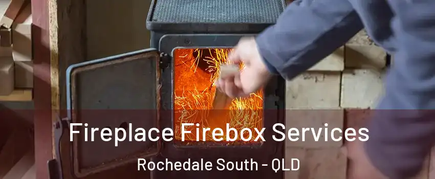 Fireplace Firebox Services Rochedale South - QLD