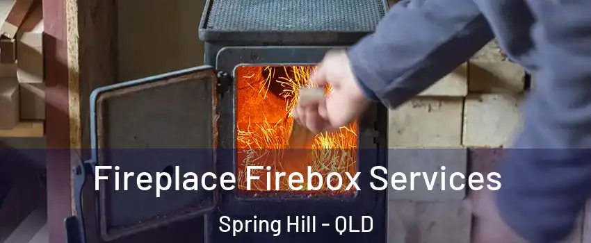 Fireplace Firebox Services Spring Hill - QLD