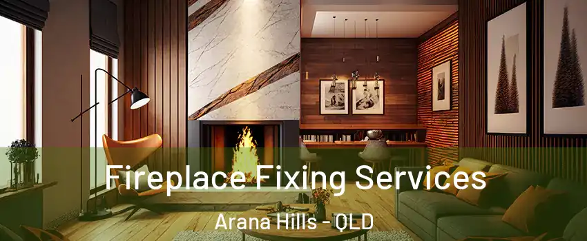 Fireplace Fixing Services Arana Hills - QLD