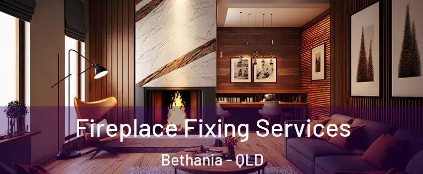 Fireplace Fixing Services Bethania - QLD